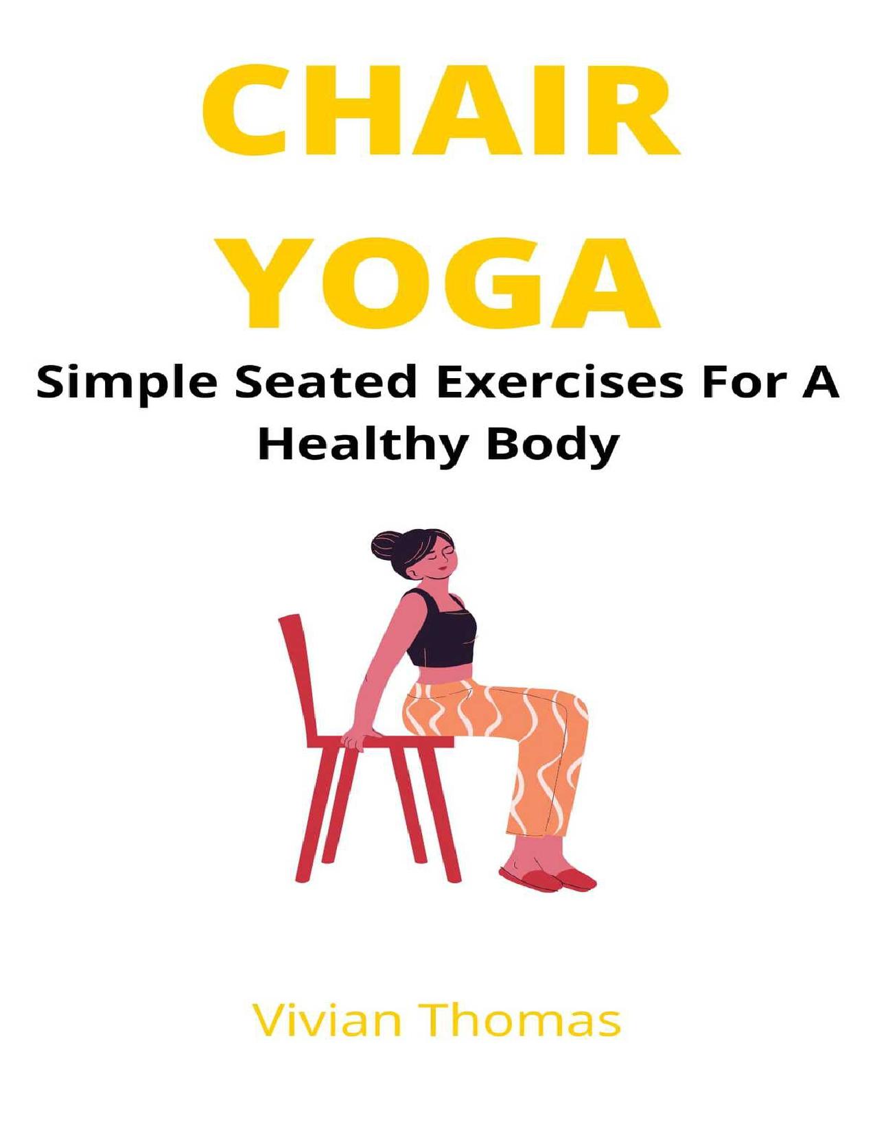Chair Yoga: Seated Exercises For A Healthy Body by Thomas Vivian