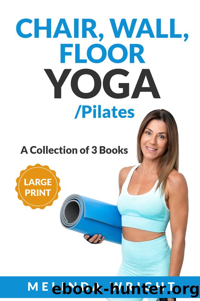 Chair, Wall, Floor YogaPilates: A Collection of 3 Books (Supported Yoga and Pilates) by Wright Melinda