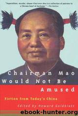 Chairman Mao Would Not Be Amused: Fiction From Today's China by Howard Goldblatt