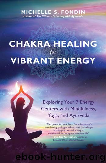 Chakra Healing for Vibrant Energy by Michelle S. Fondin