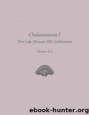 Chalasmenos I: The Late Minoan IIIC Settlement House A.2 by Melissa Suzanne Eaby