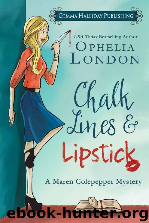 Chalk Lines & Lipstick: a Maren Colepepper cozy mystery (Maren Colepepper Mysteries Book 1) by Ophelia London
