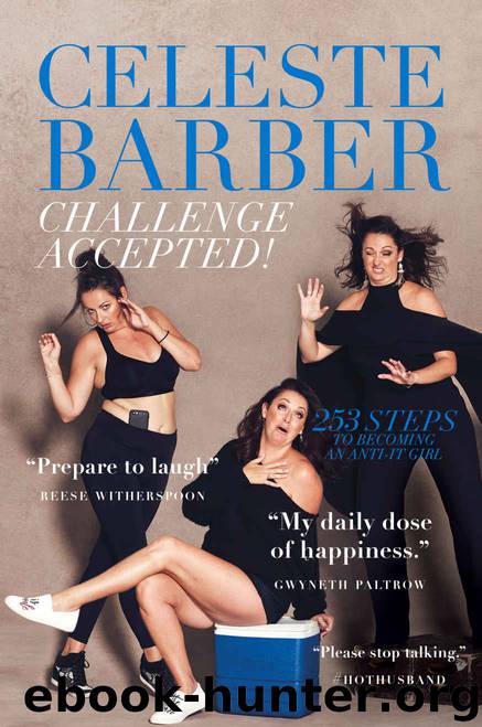 Challenge Accepted!: 253 Steps to Becoming an Anti-It Girl by Celeste Barber