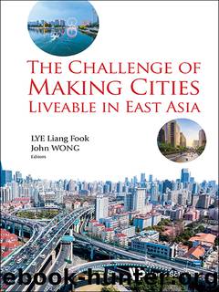 Challenge Of Making Cities Liveable In East Asia, The by Lye Liang Fook Wong John