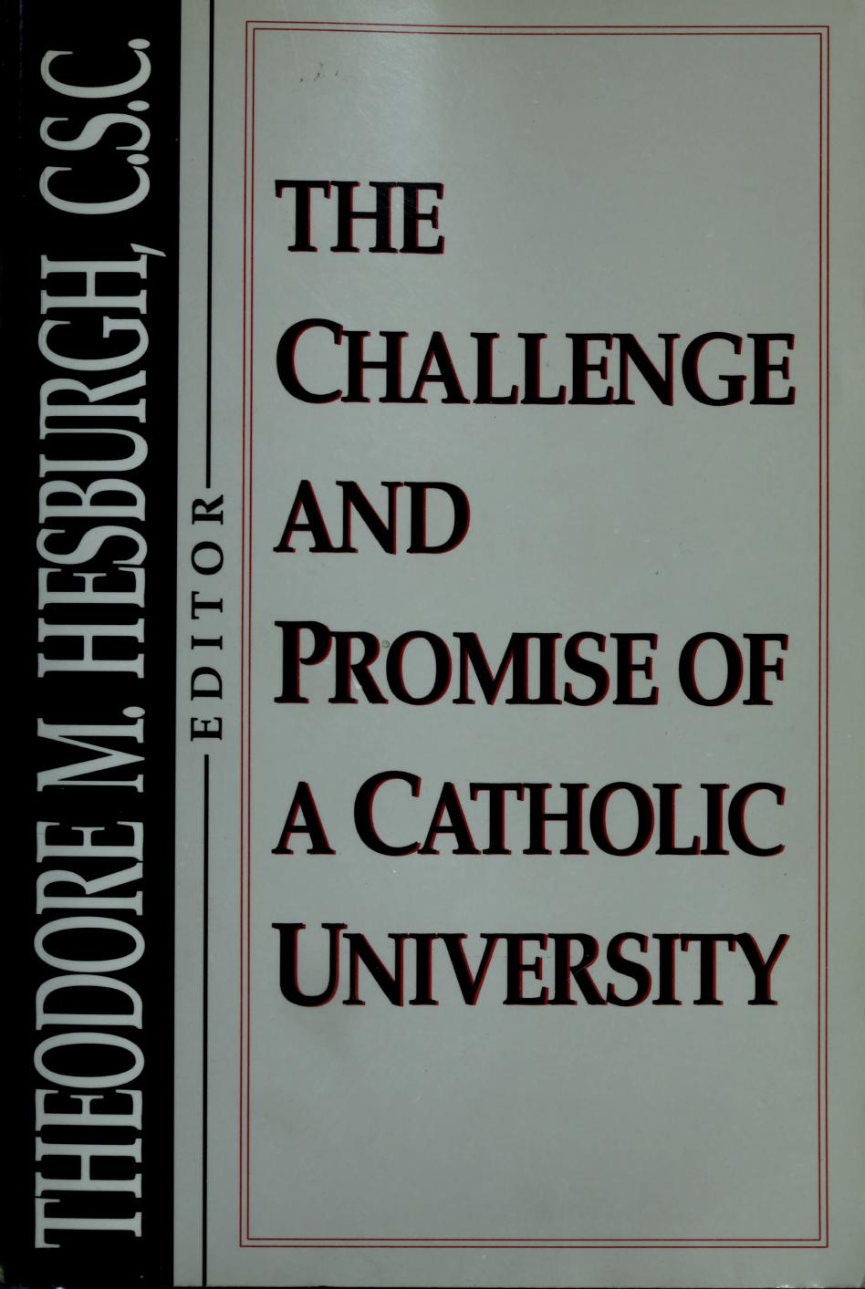 Challenge and Promise of Catholic University by Theodore M. Hesburgh