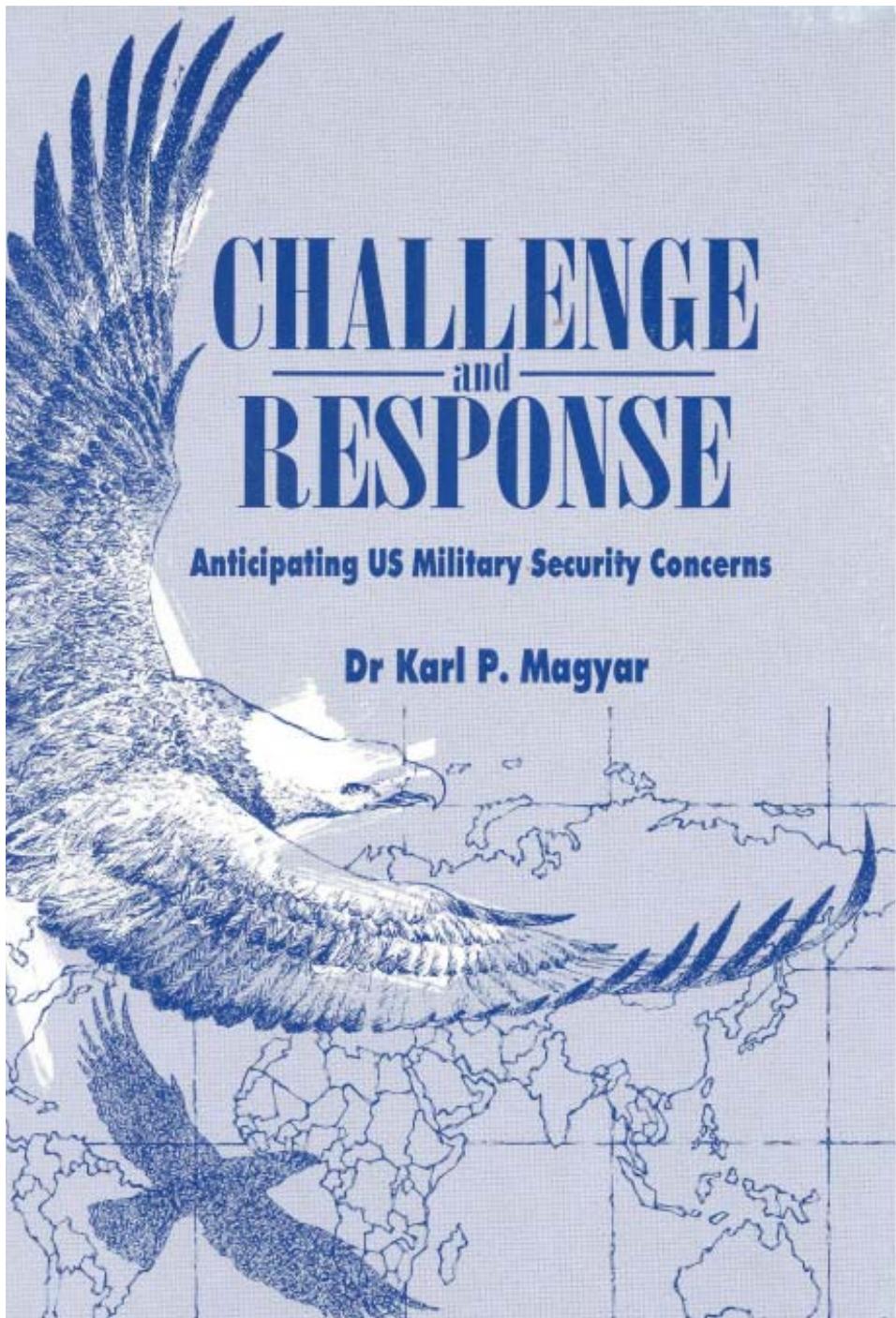 Challenge and Response : Anticipating U. S. Military Security Concern by Karl P. Magyar