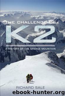 Challenge of K2: A History of the Savage Mountain by Richard Sale