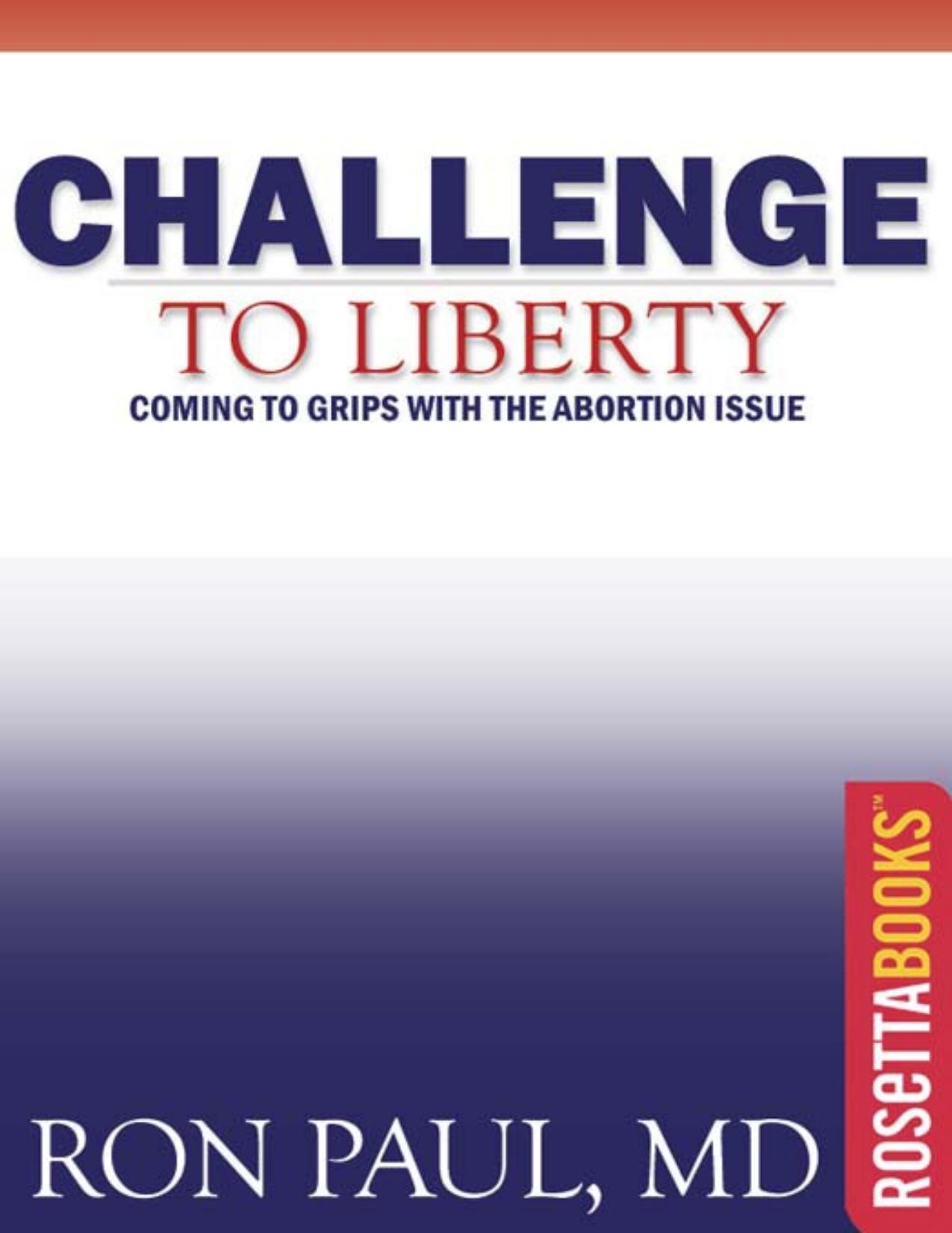 Challenge to Liberty: Coming to Grips with the Abortion Issue by Ron Paul