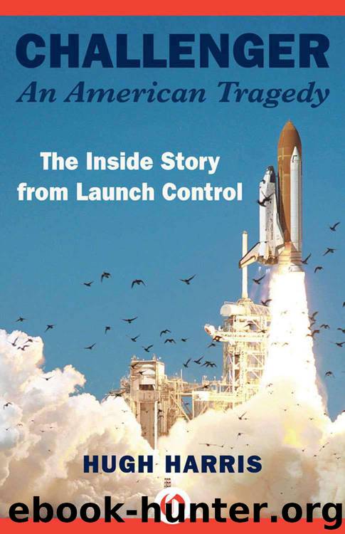 Challenger: An American Tragedy: The Inside Story from Launch Control by Hugh Harris