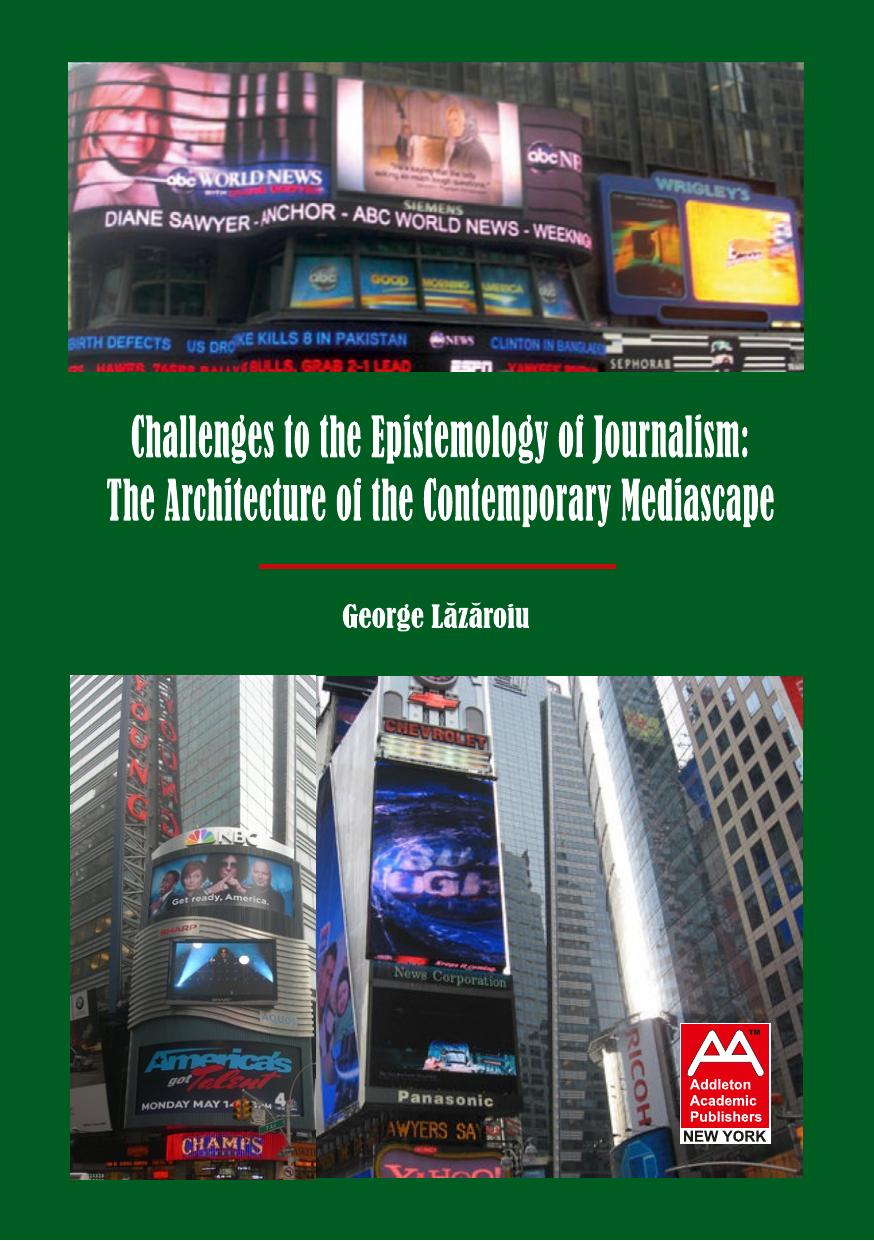 Challenges to the Epistemology of Journalism: The Architecture of the Contemporary Mediascape by George Lazaroiu