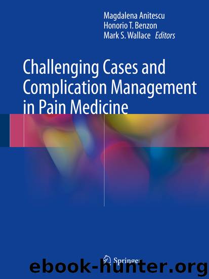 Challenging Cases and Complication Management in Pain Medicine by Magdalena Anitescu Honorio T. Benzon & Mark S. Wallace