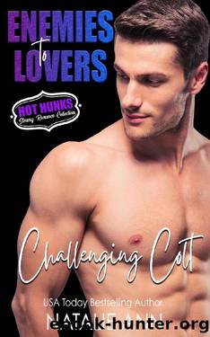 Challenging Colt (Enemies To Lovers- Hot Hunks Steamy Romance Collection Book 1) by Natalie Ann & Hot Hunks