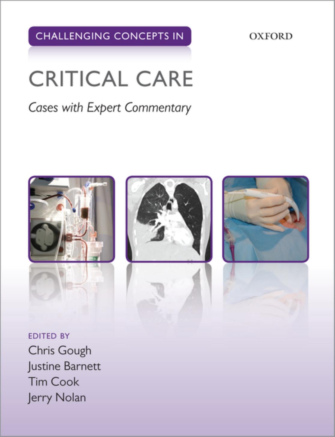 Challenging Concepts in Critical Care: Cases with Expert Commentary by Christopher Gough Justine Barnett Tim Cook Jerry Nolan