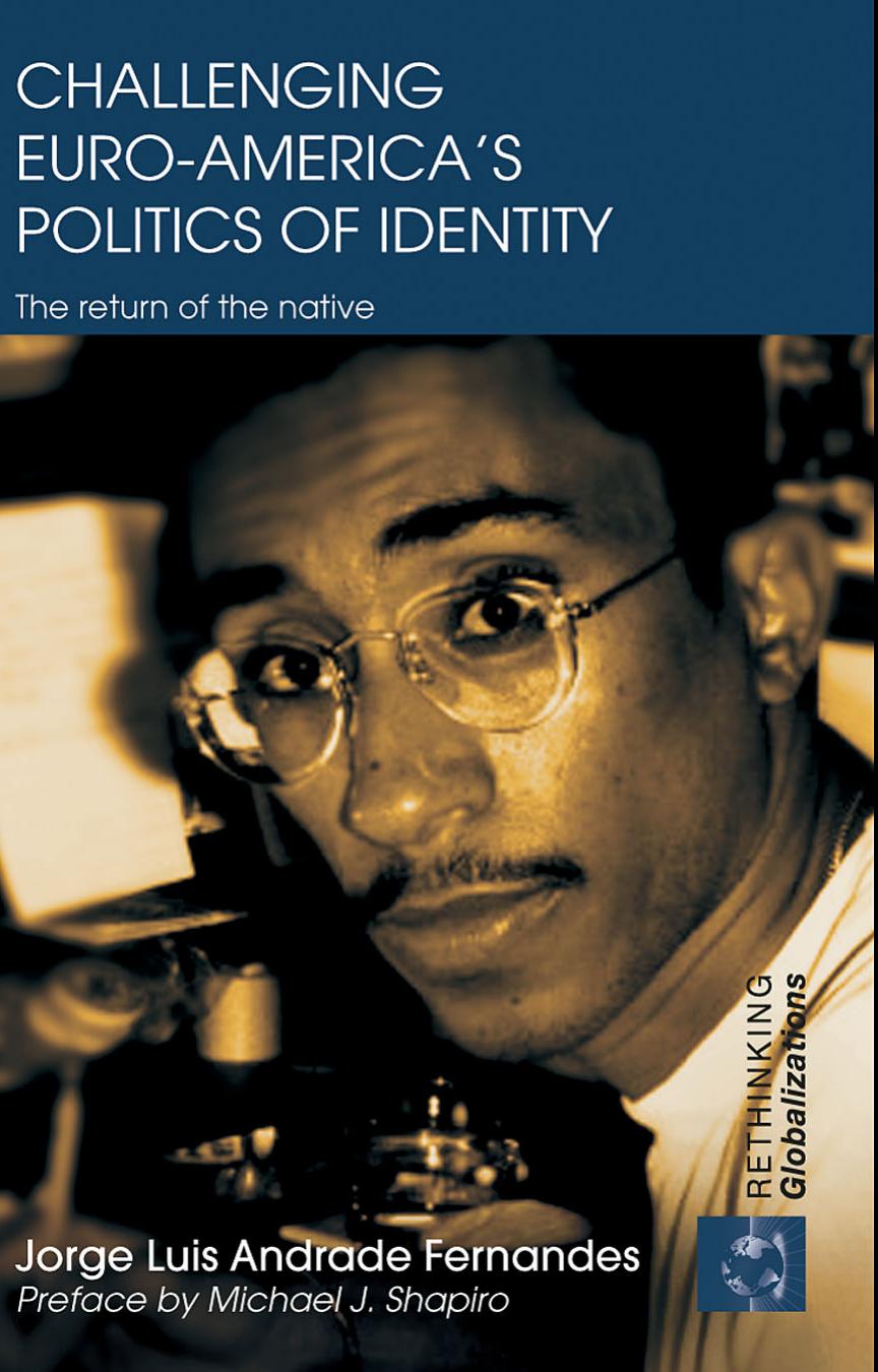 Challenging Euro-America's Politics of Identity: The Return of the Native by Jorge Luis Andrade Fernandes