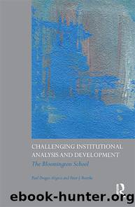 Challenging Institutional Analysis and Development: The Bloomington School by Paul Dragos Aligica & Peter J. Boettke