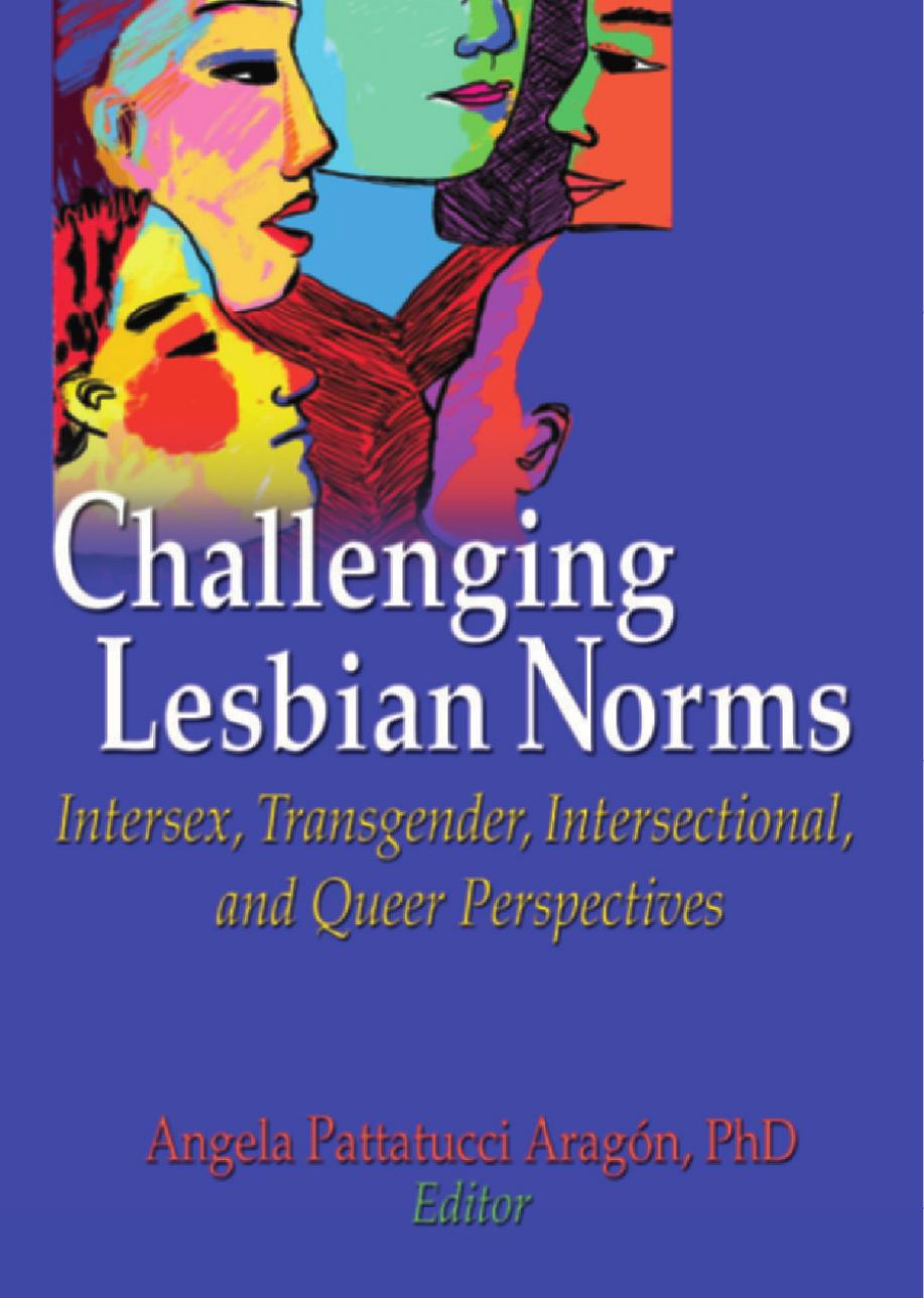 Challenging Lesbian Norms: Intersex, Transgender, Intersectional, and Queer Perspectives by Angela Pattatuchi