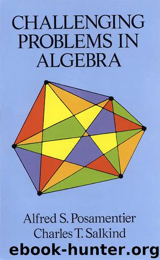 Challenging Problems in Algebra by Alfred S. Posamentier & Charles T. Salkind