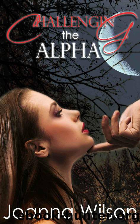 Challenging the Alpha (Paranormal Werewolf Shifter Romance) by Joanna Wilson