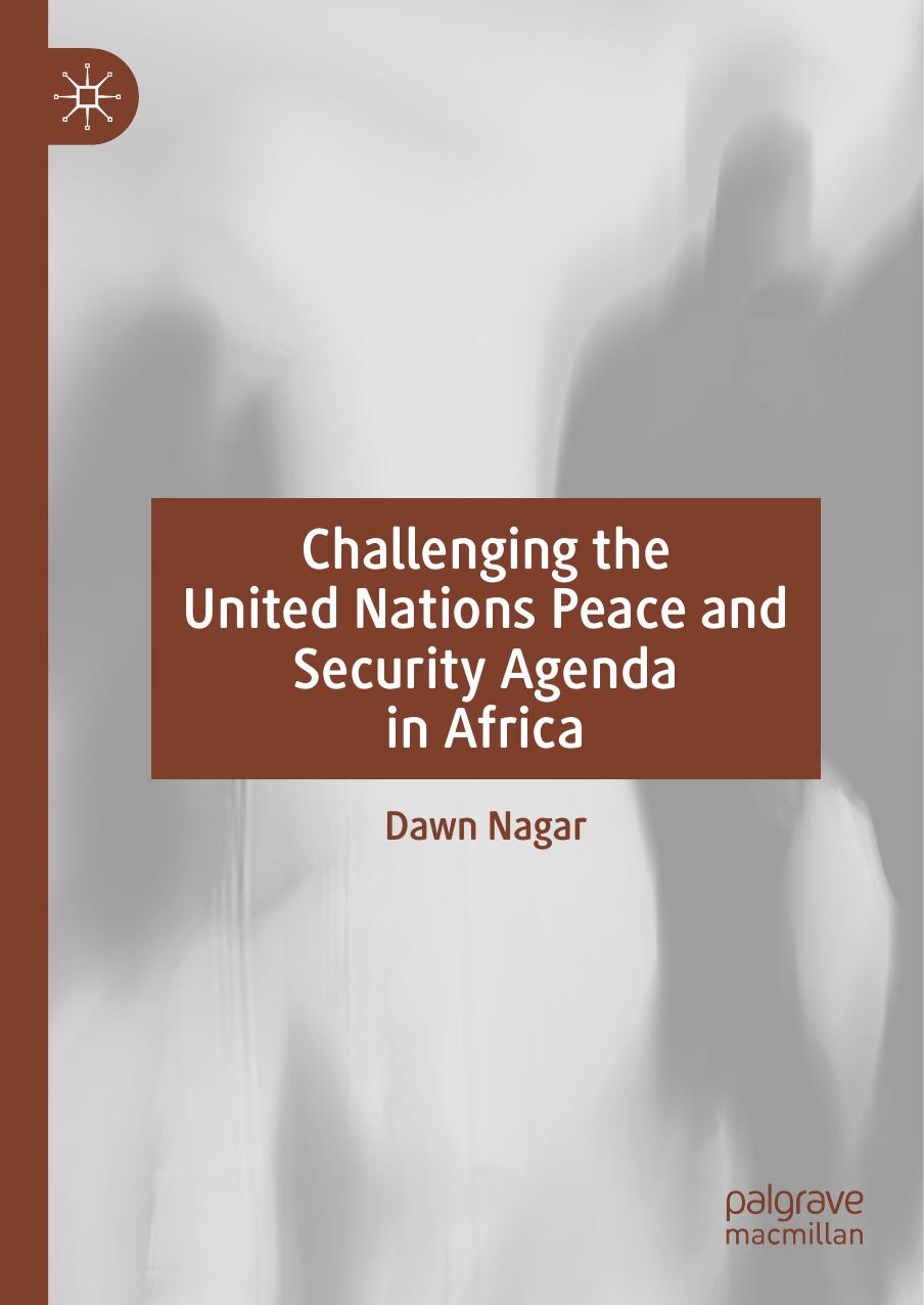 Challenging the United Nations Peace and Security Agenda in Africa by Dawn Nagar