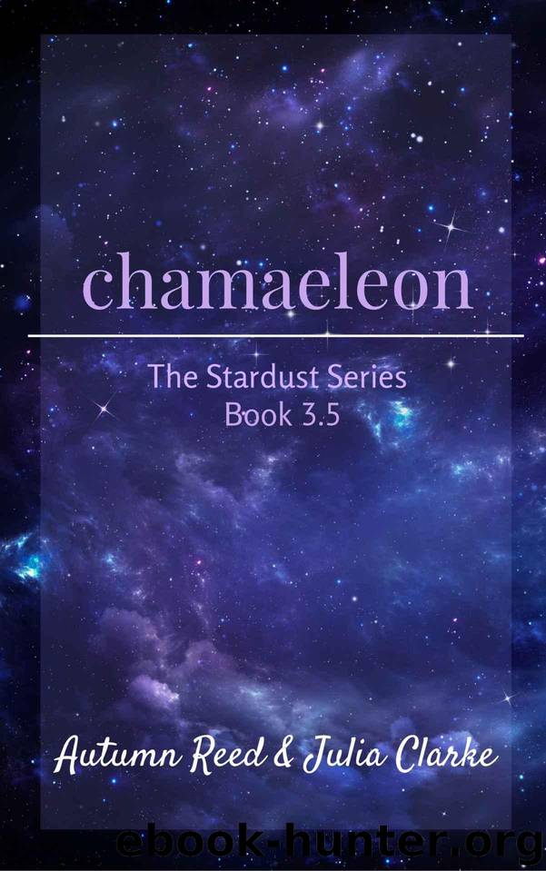 Chamaeleon: Book 3.5 of The Stardust Series by Reed Autumn & Clarke Julia
