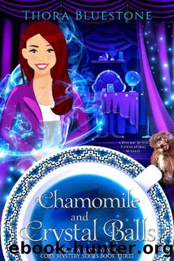 Chamomile and Crystal Balls: A Psychic Witch Supernatural Mystery (The Tea Shop Witch Cozy Mysteries Book 3) by Thora Bluestone