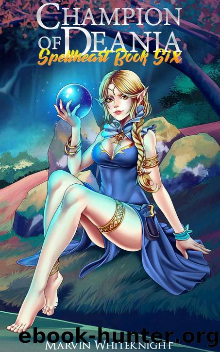 Champion of Deania: A Cultivating Gamelit Harem Adventure (Spellheart Book 6) by Marvin Whiteknight