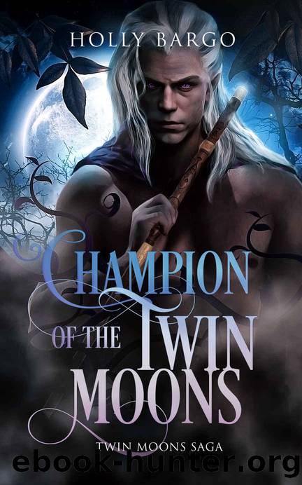 Champion of the Twin Moons: A Paranormal Fae Romance Full of Twists and Turns (Twin Moons Saga Book 5) by Holly Bargo