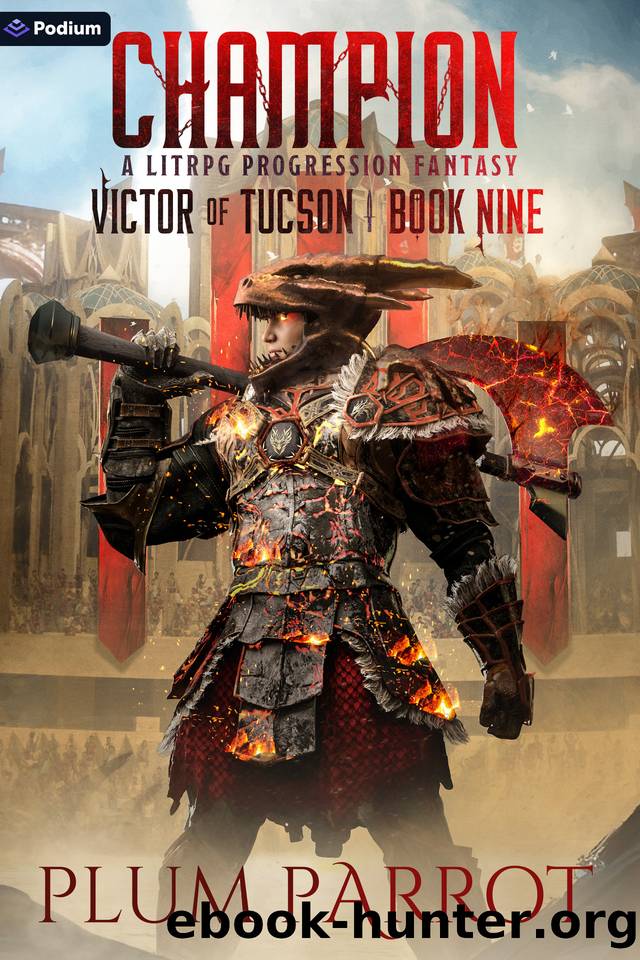 Champion: A LitRPG Progression Fantasy (Victor of Tucson Book 9) by Plum Parrot