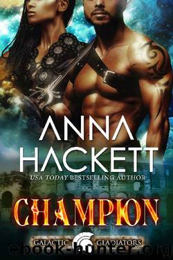 Champion: A Scifi Alien Romance (Galactic Gladiators Book 5) by Anna Hackett