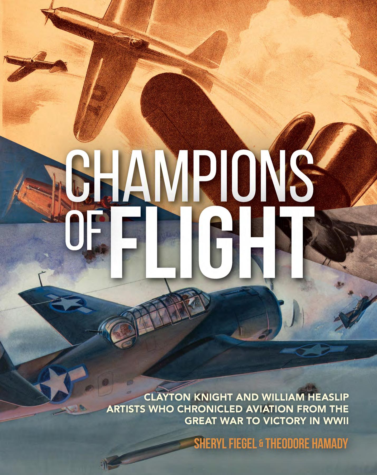 Champions of Flight : Clayton Knight and William Heaslip by Sheryl Fiegel and Theodore Hamady