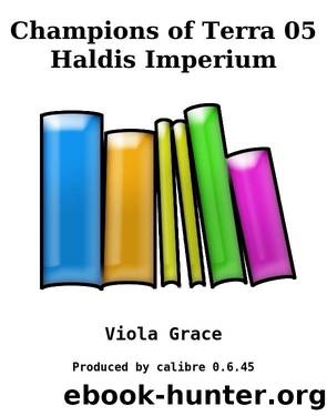 Champions of Terra 05 Haldis Imperium by Viola Grace