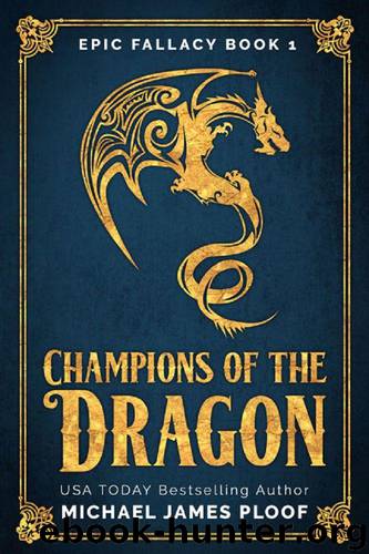 Champions of the Dragon: (Humorous Fantasy) (Epic Fallacy Book 1) by James Ploof Michael
