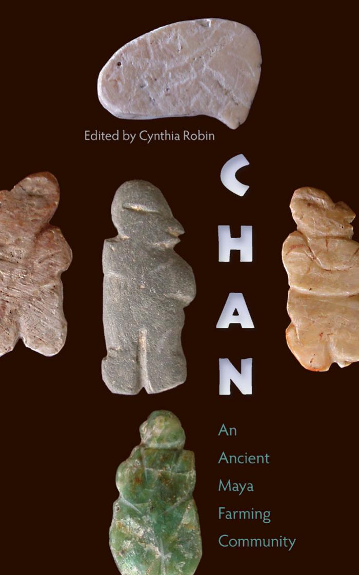 Chan: An Ancient Maya Farming Community by Cynthia Robin