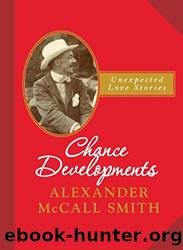 Chance Developments: Unexpected Love Stories by Smith Alexander McCall