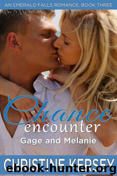 Chance Encounter: Gage and Melanie (An Emerald Falls Romance, Book Three) (Companion to the Over You series) by Kersey Christine