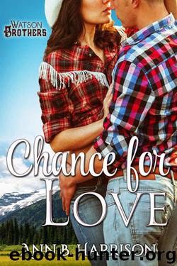Chance For Love (The Watson Brothers #1) by Ann B. Harrison