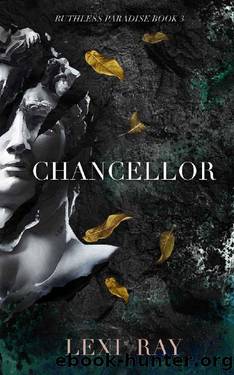 Chancellor (Ruthless Paradise Book 3) by Lexi Ray