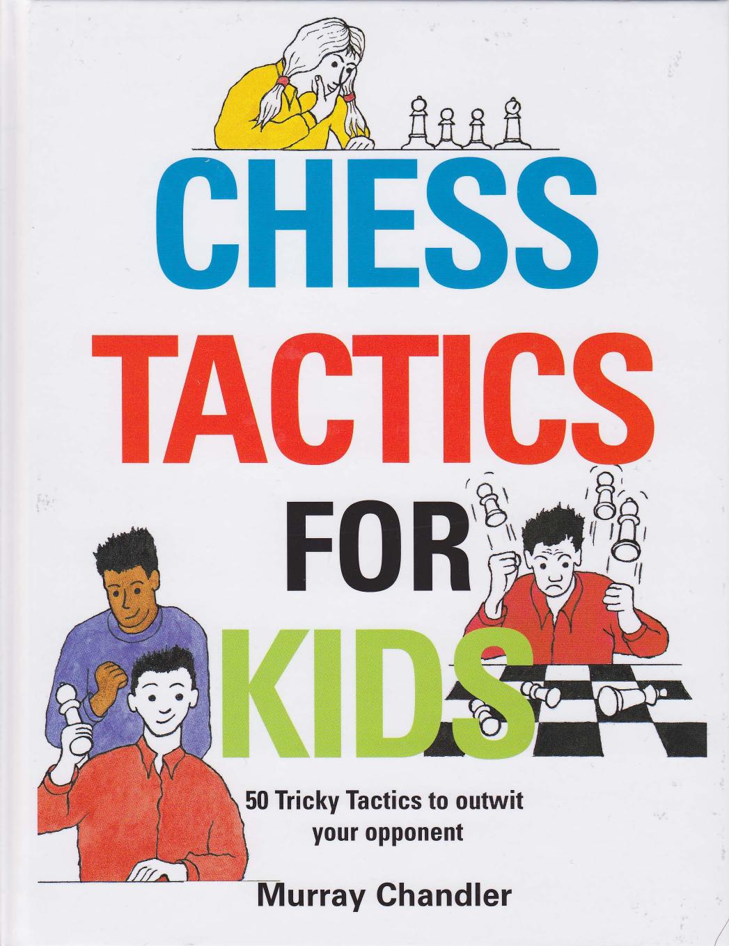 Chandler, Murray by Chess Tactics for Kids
