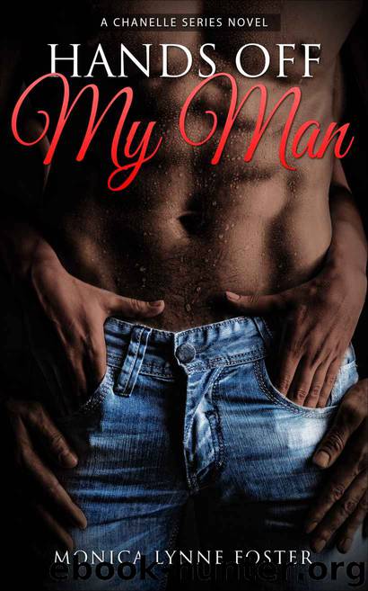 Chanelle Series 2: Hands Off My Man by Monica Lynne Foster
