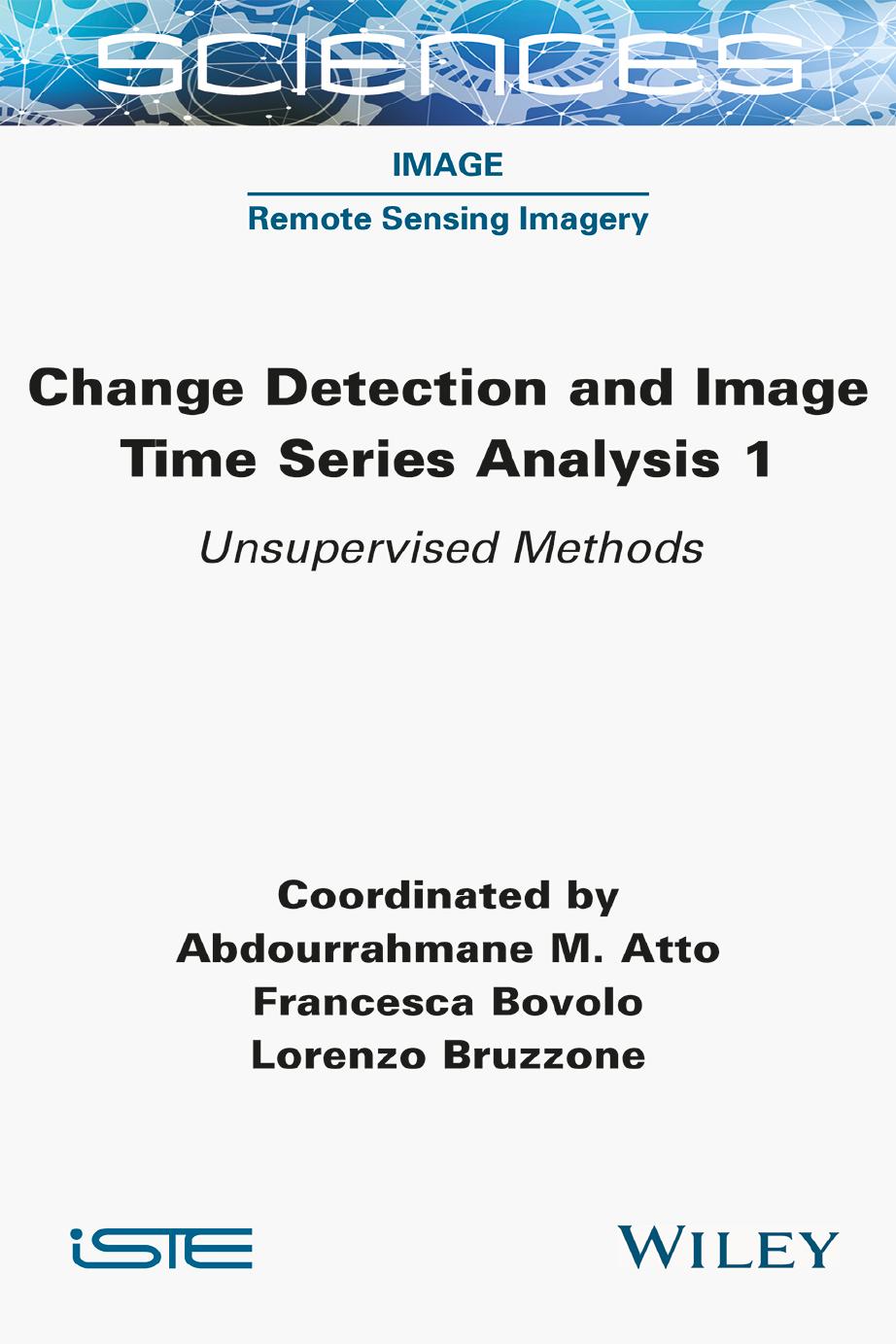 Change Detection and Image Time Series Analysis 1 by Abdourrahmane M. Atto