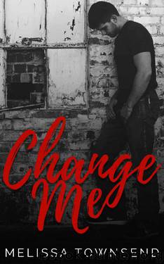 Change Me (The Protector Series Book 2) by Melissa Townsend