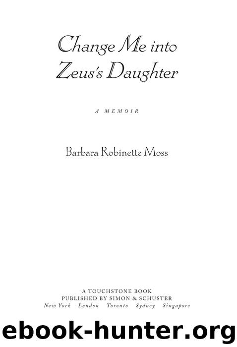 Change Me Into Zeus's Daughter by Barbara Robinette Moss