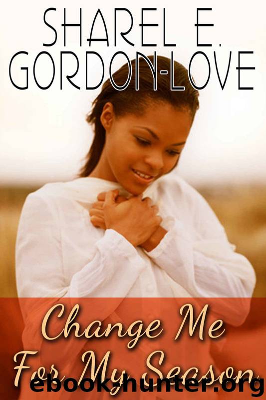 Change Me for My Season (Peace In The Storm Publishing Presents) by Sharel E. Gordon-Love