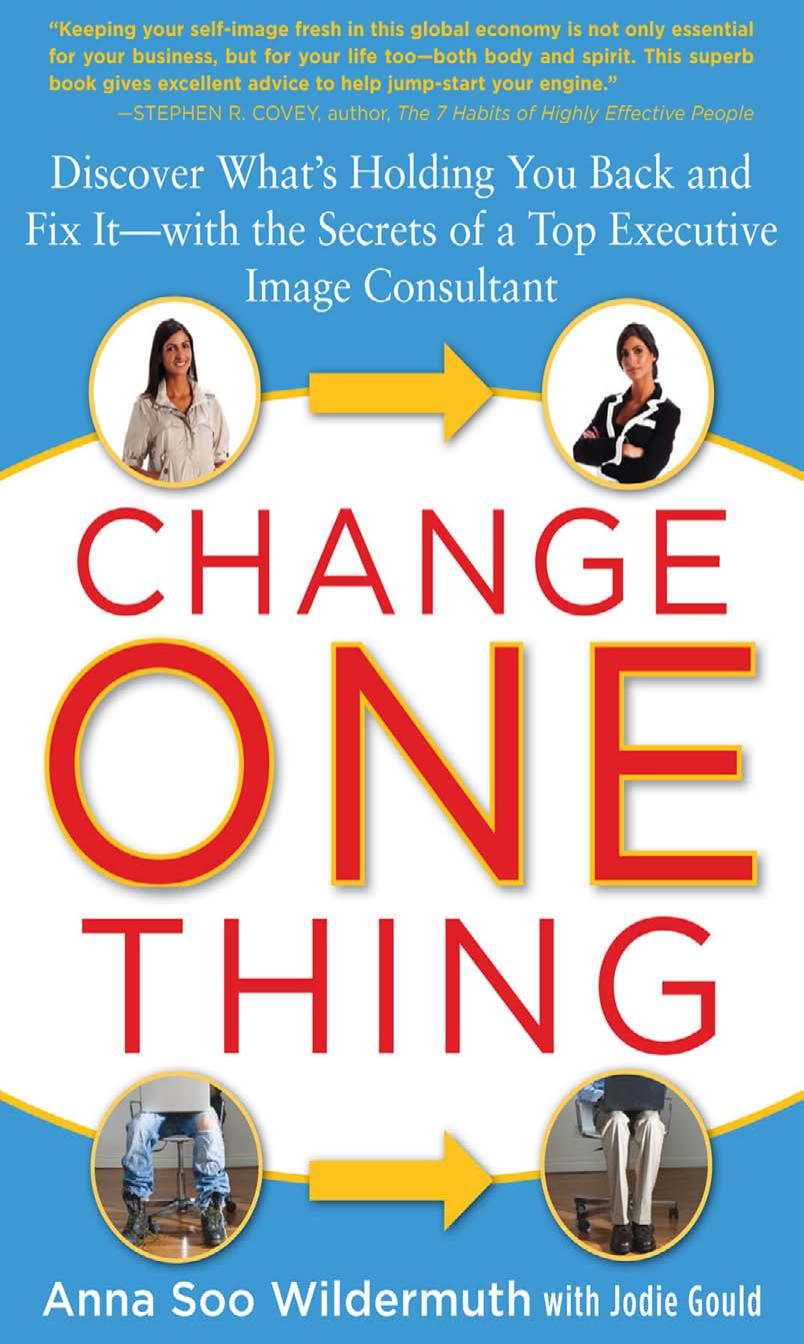 Change One Thing: Discover Whats Holding You Back and Fix It With the Secrets of a Top Executive Image Consultant by Anna Wildermuth Jodie Gould