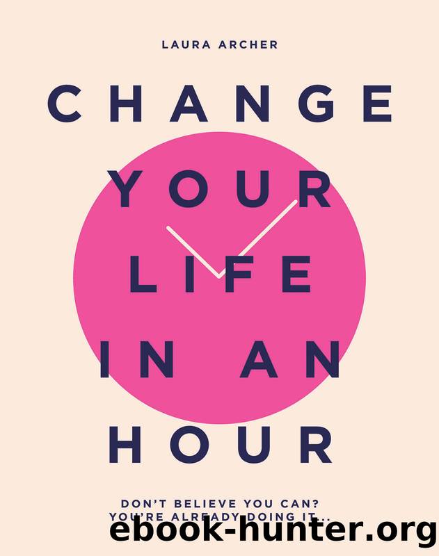 Change Your Life in an Hour by Laura Archer
