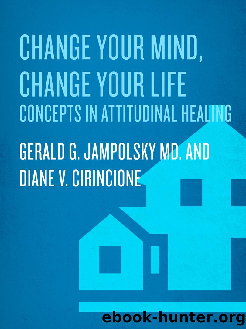 Change Your Mind, Change Your Life by Gerald G. Jampolsky MD
