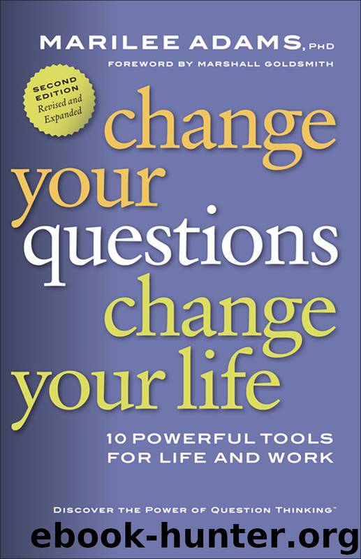 Change Your Questions, Change Your Life by Marilee Adams