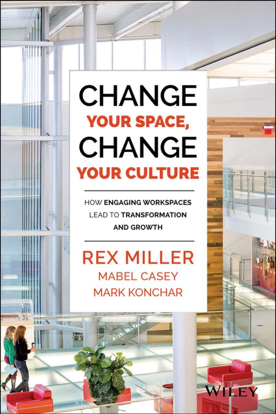 Change Your Space, Change Your Culture: How Engaging Workspaces Lead to Transformation and Growth (repost) by Rex Miller
