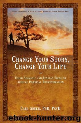 Change Your Story, Change Your Life by Carl Greer PhD PsyD