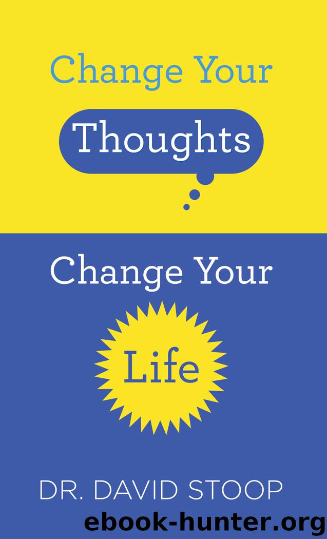 Change Your Thoughts, Change Your Life by Dr. David Stoop